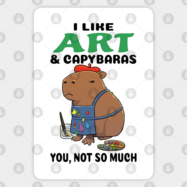 I Like Art and Capybaras you not so much Magnet by capydays